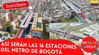 Así serán las 16 Estaciones del 🚇 Metro de Bogotá 🇨🇴  Proyecto Primera Línea Metro  Urbanismo [upl. by Eissirhc]