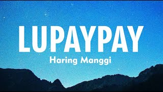 Haring Manggi  Lupaypay Lyrics [upl. by Ylera135]